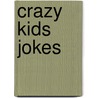 Crazy Kids Jokes door Helen Exley