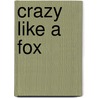 Crazy Like a Fox door Dr Ben Chavis