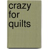 Crazy for Quilts door Onbekend