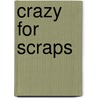 Crazy for Scraps door Sally Schneider