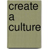 Create a Culture door Carol Nordgarden