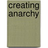 Creating Anarchy door Ron Sakolsky
