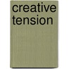 Creative Tension door S. Whittle