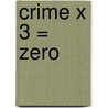 Crime X 3 = Zero door Fred Richardson