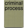 Criminal Process door Henry Richard Dearsly