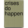 Crises Do Happen by Geoffrey Carter
