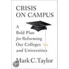 Crisis on Campus by Mark C. Taylor