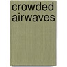 Crowded Airwaves door James A. Thurber