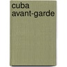 Cuba Avant-Garde door Magda Gonzalez Mora