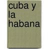 Cuba y La Habana door Jorge Luis Curbelo Castellanos