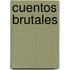 Cuentos Brutales