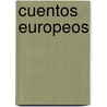 Cuentos Europeos door Javier Marías