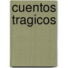 Cuentos Tragicos by Emilia Pardo Bazán