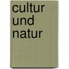 Cultur Und Natur door Emanuel Herrmann