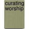 Curating Worship by Jonny Baker