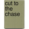 Cut to the Chase by Joyce Caddell