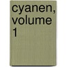 Cyanen, Volume 1 by Agnes Franz