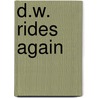 D.W. Rides Again door Towne