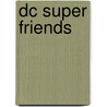 Dc Super Friends door Nick Eliopulos