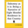 Dahomey As It Is by J.A. Skertchly