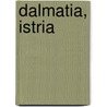 Dalmatia, Istria by Unknown