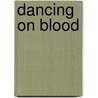 Dancing On Blood door Arthur Robbins