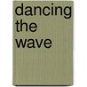 Dancing The Wave door Poirier