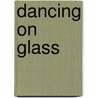 Dancing on Glass by Ted Newhart