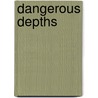 Dangerous Depths door Colleen Coble