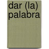 Dar (La) Palabra by Jose Garcia Molina