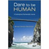 Dare To Be Human door Shoshani Michael