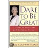 Dare to Be Great by Terry Cole-Whittaker