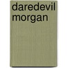 Daredevil Morgan by Ted Staunton