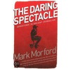 Daring Spectacle by Mark Morford