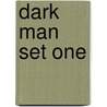 Dark Man Set One by Pater Lancett