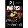 Dark Of The Moon by Pj Parrish