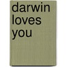 Darwin Loves You by George Levine