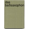 Das Baßsaxophon door Josef Skvorecky