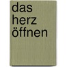 Das Herz öffnen by Klemens Nodewald