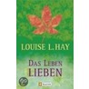 Das Leben lieben door Louise L. Hay