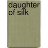 Daughter of Silk by Linda Lee Chaikin