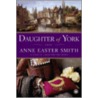 Daughter of York by Anne Easter Smith