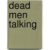 Dead Men Talking door Onbekend