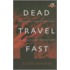 Dead Travel Fast