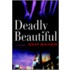 Deadly Beautiful