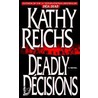 Deadly Decisions by Kathy Reichs