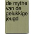 De mythe van de gelukkige jeugd