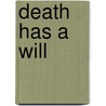 Death Has A Will by Amelia Reynolds Long