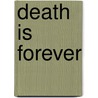Death Is Forever door Elizabeth Lowell