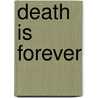 Death Is Forever by Elizabeth Lowell